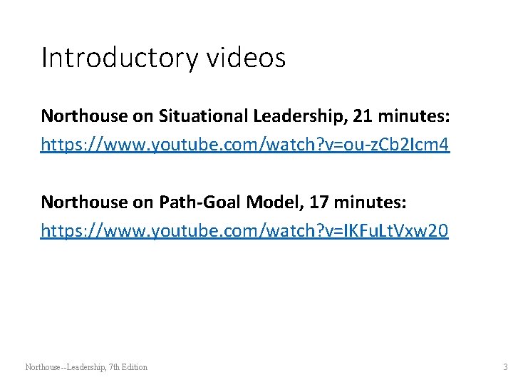 Introductory videos Northouse on Situational Leadership, 21 minutes: https: //www. youtube. com/watch? v=ou-z. Cb