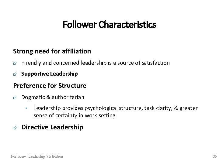 Follower Characteristics Strong need for affiliation ÷ Friendly and concerned leadership is a source