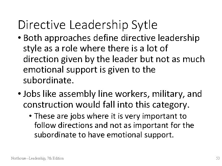 Directive Leadership Sytle • Both approaches define directive leadership style as a role where