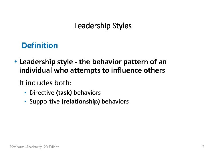 Leadership Styles Definition • Leadership style - the behavior pattern of an individual who