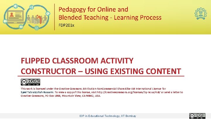 FLIPPED CLASSROOM ACTIVITY CONSTRUCTOR – USING EXISTING CONTENT This work is licensed under the