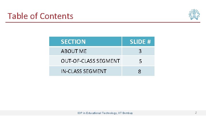 Table of Contents SECTION SLIDE # ABOUT ME 3 OUT-OF-CLASS SEGMENT 5 IN-CLASS SEGMENT