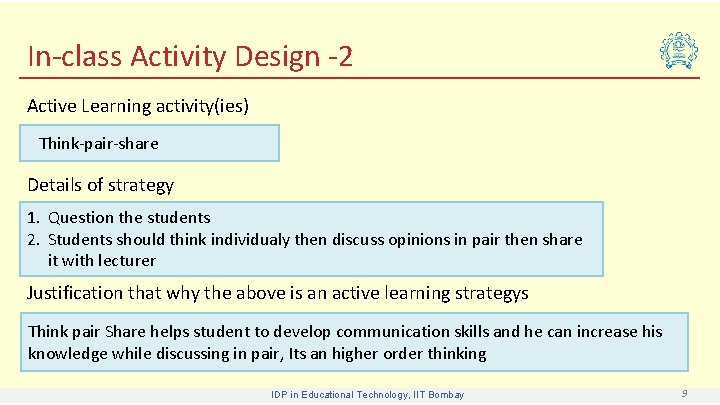 In-class Activity Design -2 Active Learning activity(ies) Think-pair-share Details of strategy 1. Question the