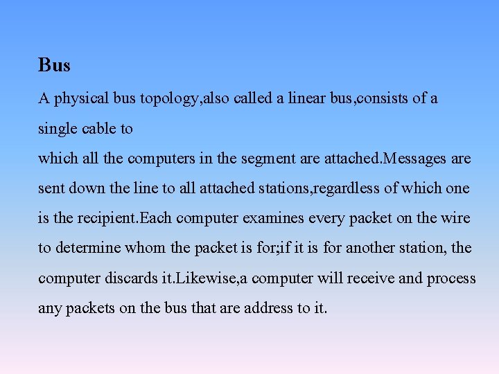 Bus A physical bus topology, also called a linear bus, consists of a single