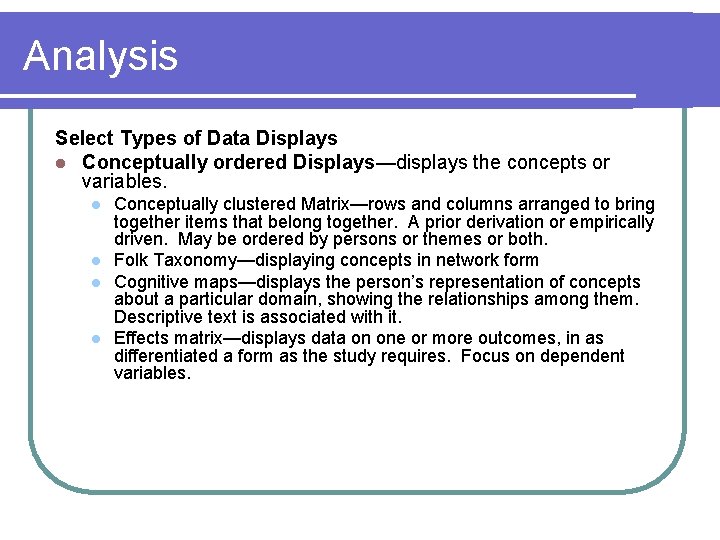 Analysis Select Types of Data Displays l Conceptually ordered Displays—displays the concepts or variables.