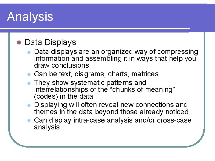 Analysis l Data Displays l l l Data displays are an organized way of