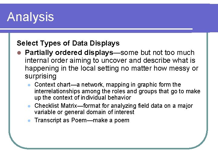 Analysis Select Types of Data Displays l Partially ordered displays—some but not too much