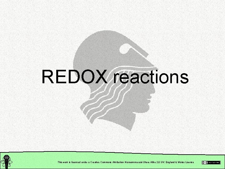REDOX reactions This work is licensed under a Creative Commons Attribution- Noncommercial-Share Alike 2.