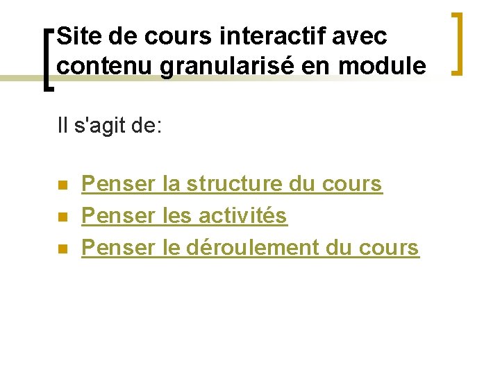 Site de cours interactif avec contenu granularisé en module Il s'agit de: n n