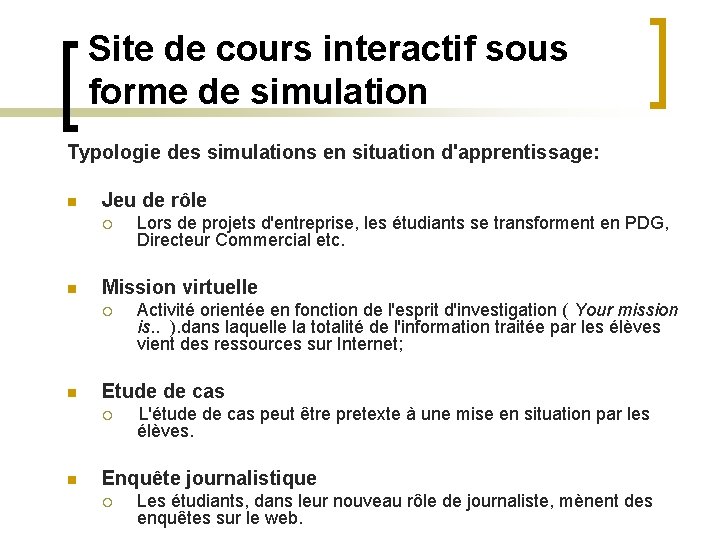 Site de cours interactif sous forme de simulation Typologie des simulations en situation d'apprentissage: