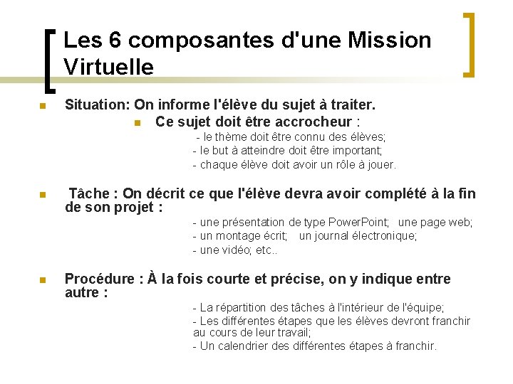 Les 6 composantes d'une Mission Virtuelle n Situation: On informe l'élève du sujet à