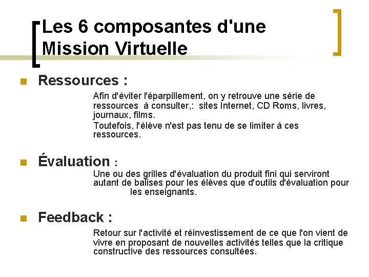 Les 6 composantes d'une Mission Virtuelle n Ressources : Afin d'éviter l'éparpillement, on y