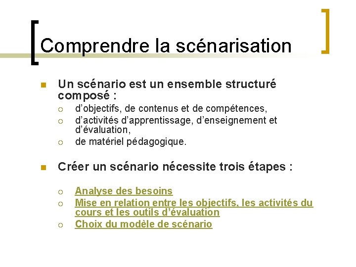 Comprendre la scénarisation n Un scénario est un ensemble structuré composé : ¡ ¡