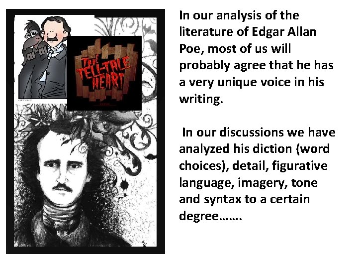 In our analysis of the literature of Edgar Allan Poe, most of us will