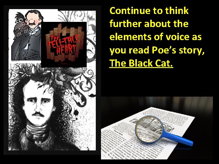 Continue to think further about the elements of voice as you read Poe’s story,