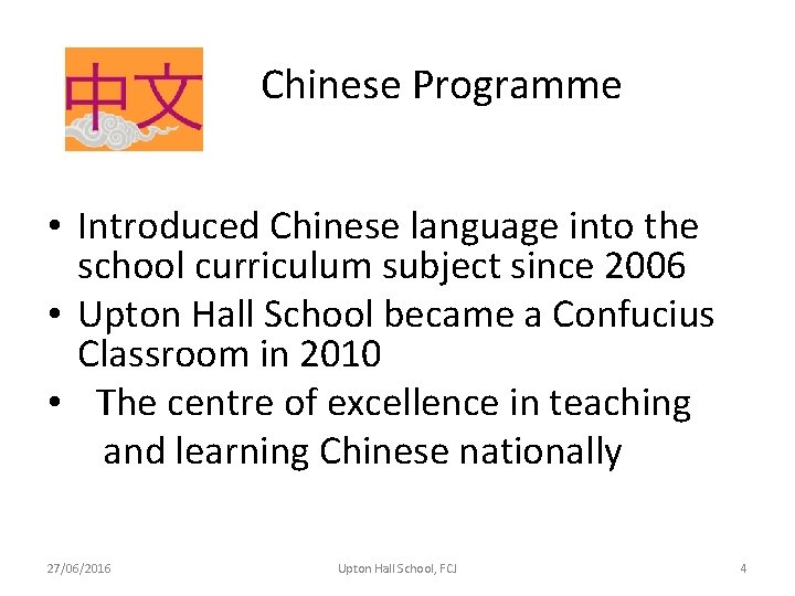 Chinese Programme • Introduced Chinese language into the school curriculum subject since 2006 • Chinese Programme • Introduced Chinese language into the school curriculum subject since 2006 •