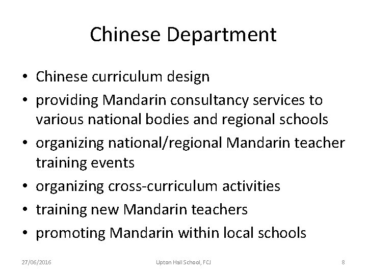 Chinese Department • Chinese curriculum design • providing Mandarin consultancy services to various national Chinese Department • Chinese curriculum design • providing Mandarin consultancy services to various national