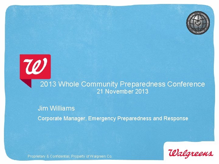 2013 Whole Community Preparedness Conference 21 November 2013 Jim Williams Corporate Manager, Emergency Preparedness