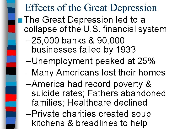 Effects of the Great Depression ■ The Great Depression led to a collapse of