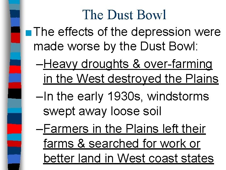 The Dust Bowl ■ The effects of the depression were made worse by the