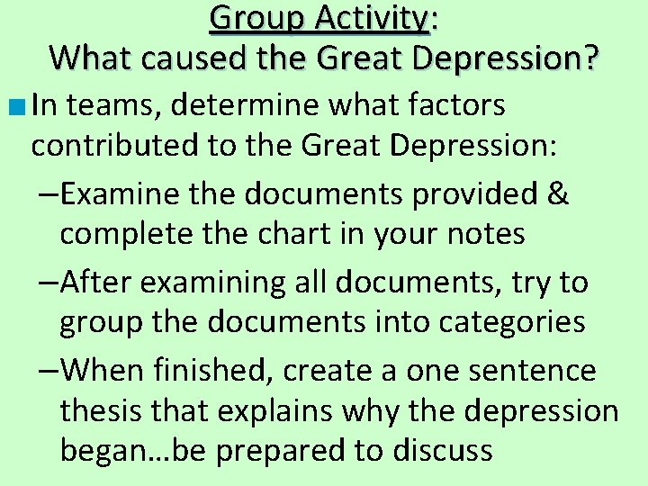 Group Activity: What caused the Great Depression? ■ In teams, determine what factors contributed