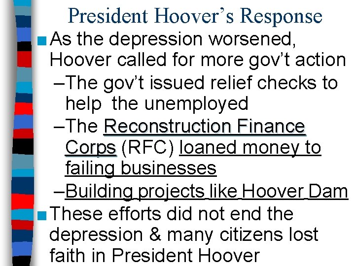 President Hoover’s Response ■ As the depression worsened, Hoover called for more gov’t action