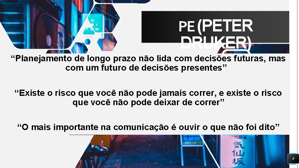 PE (PETER DRUKER) “Planejamento de longo prazo não lida com decisões futuras, mas com