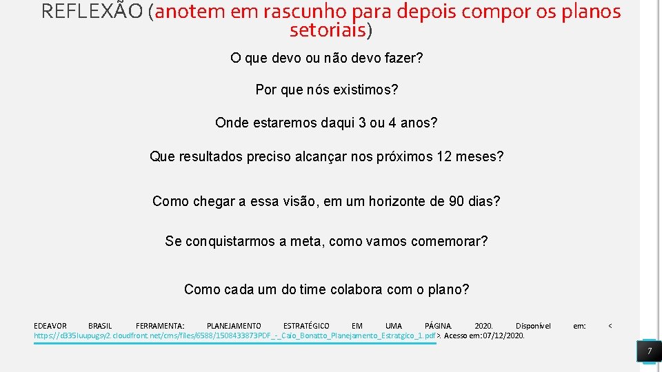 REFLEXÃO (anotem em rascunho para depois compor os planos setoriais) O que devo ou