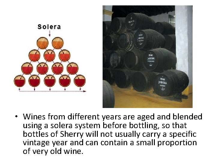  • Wines from different years are aged and blended using a solera system