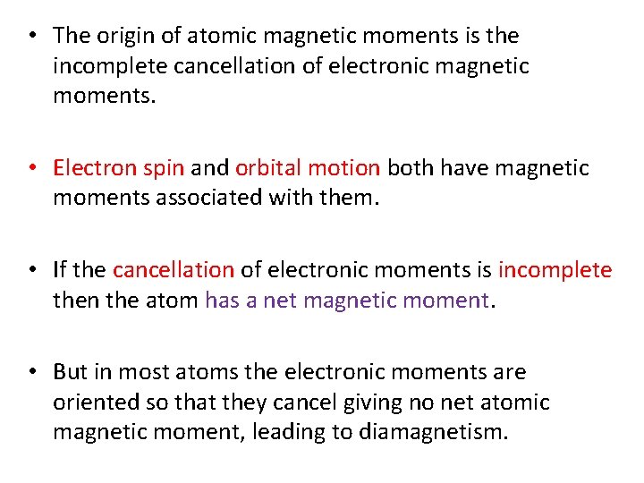  • The origin of atomic magnetic moments is the incomplete cancellation of electronic