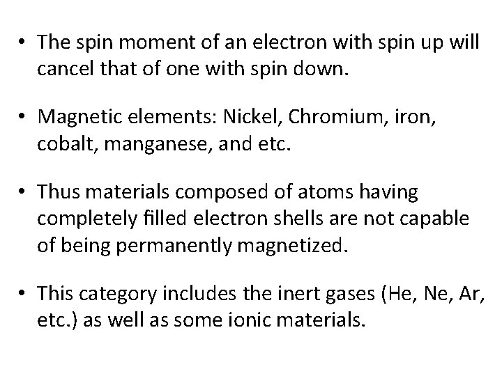  • The spin moment of an electron with spin up will cancel that