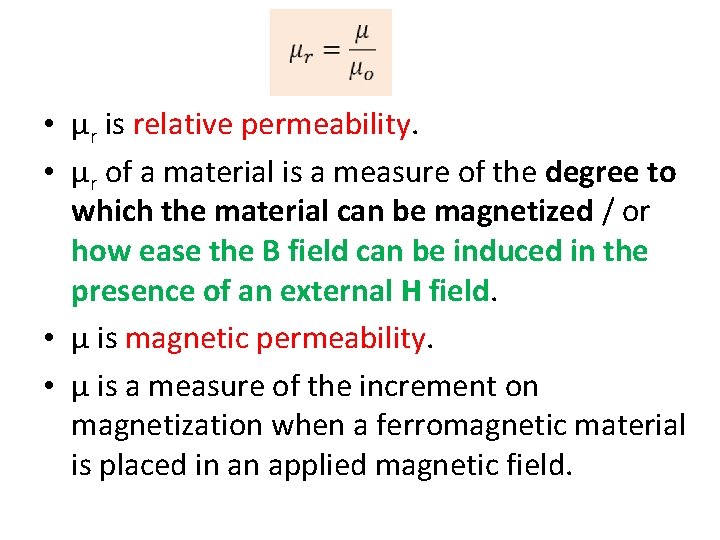  • μr is relative permeability. • μr of a material is a measure