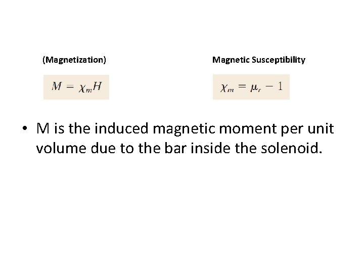 (Magnetization) Magnetic Susceptibility • M is the induced magnetic moment per unit volume due