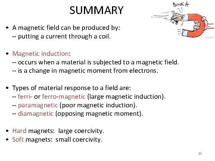 SUMMARY • A magnetic field can be produced by: -- putting a current through