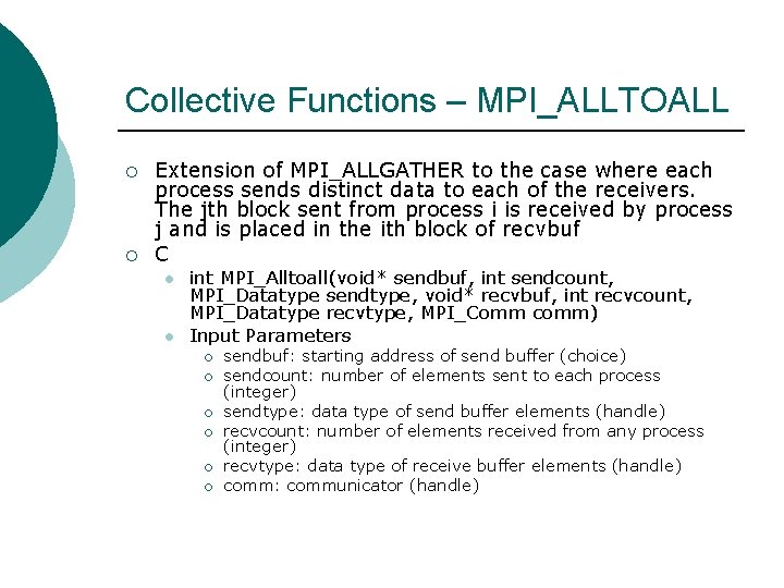 Collective Functions – MPI_ALLTOALL ¡ ¡ Extension of MPI_ALLGATHER to the case where each