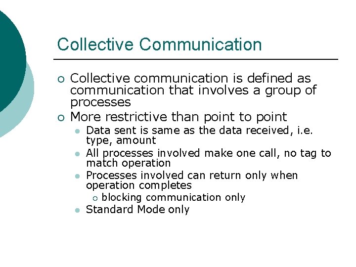 Collective Communication ¡ ¡ Collective communication is defined as communication that involves a group