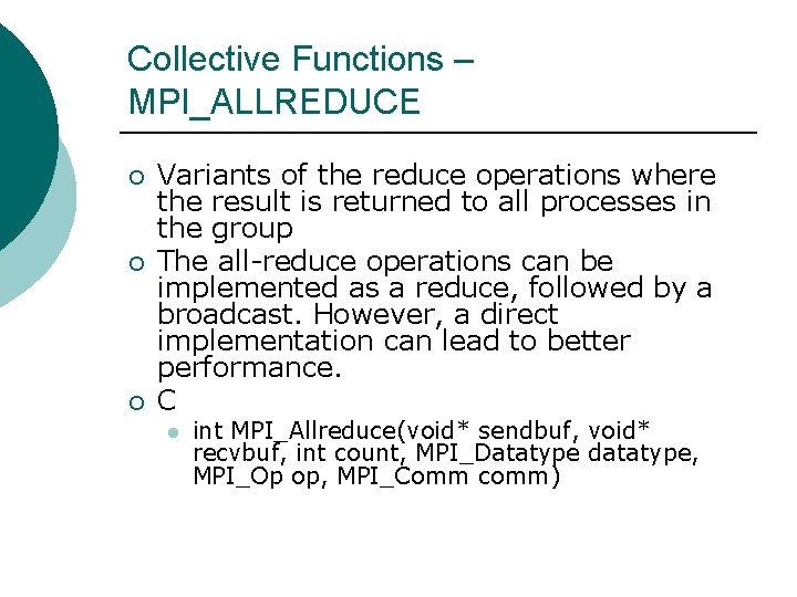 Collective Functions – MPI_ALLREDUCE ¡ ¡ ¡ Variants of the reduce operations where the