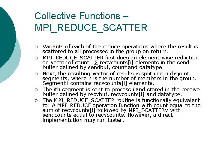 Collective Functions – MPI_REDUCE_SCATTER ¡ ¡ ¡ Variants of each of the reduce operations