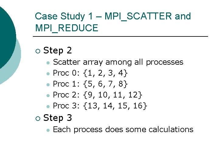 Case Study 1 – MPI_SCATTER and MPI_REDUCE ¡ Step 2 l l l ¡