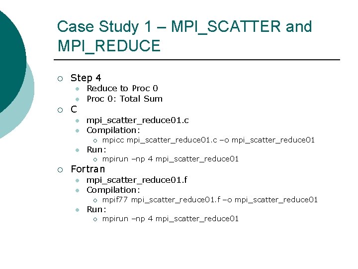 Case Study 1 – MPI_SCATTER and MPI_REDUCE ¡ Step 4 l l ¡ C