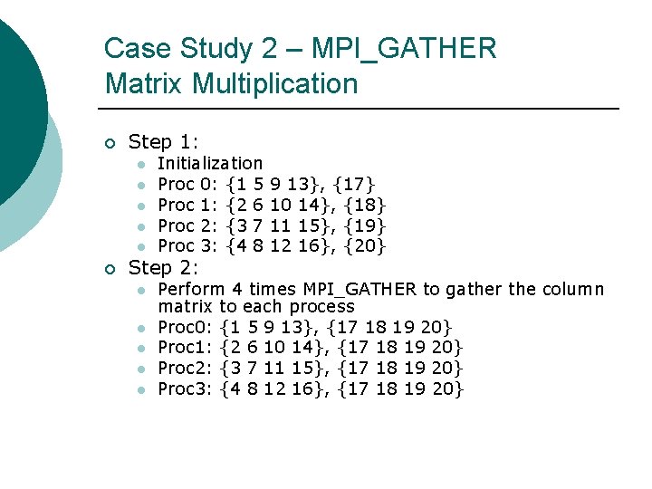 Case Study 2 – MPI_GATHER Matrix Multiplication ¡ Step 1: l l l ¡