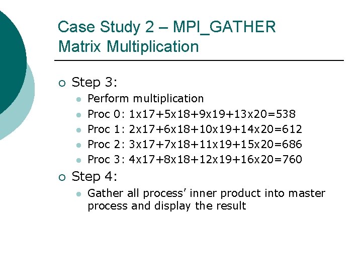 Case Study 2 – MPI_GATHER Matrix Multiplication ¡ Step 3: l l l ¡