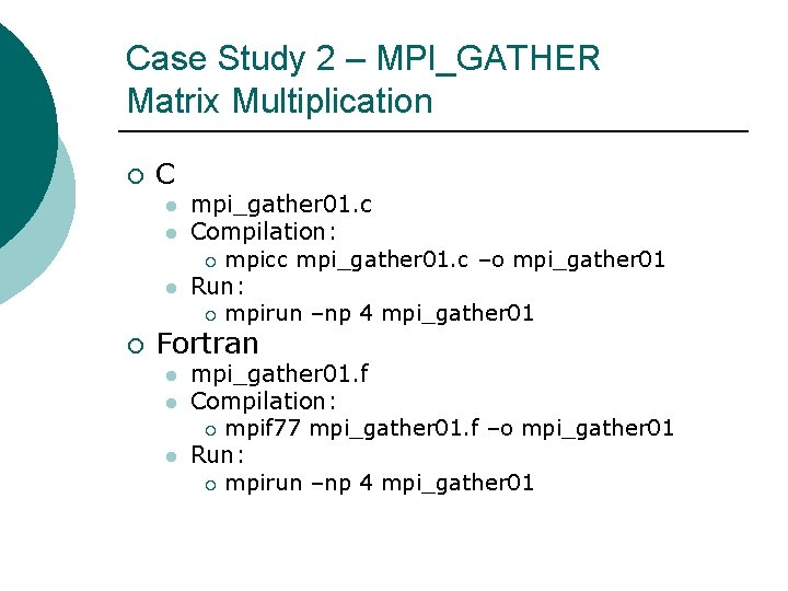 Case Study 2 – MPI_GATHER Matrix Multiplication ¡ C l l l ¡ mpi_gather