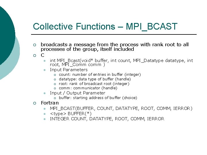 Collective Functions – MPI_BCAST ¡ ¡ broadcasts a message from the process with rank