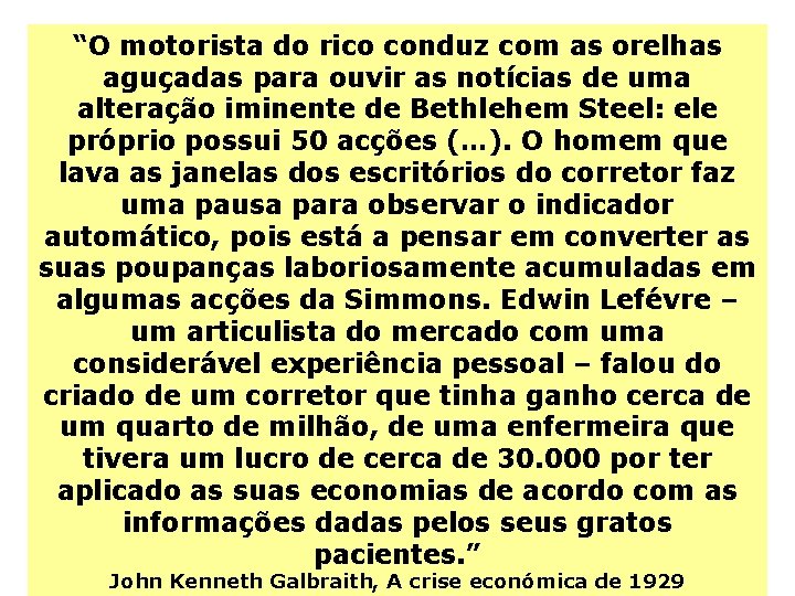 “O motorista do rico conduz com as orelhas aguçadas para ouvir as notícias de