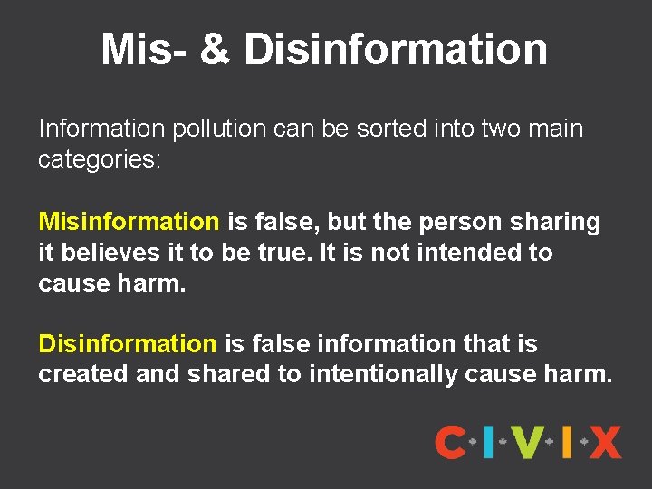 Mis- & Disinformation Information pollution can be sorted into two main categories: Misinformation is