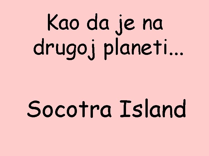 Kao da je na drugoj planeti. . . Socotra Island 