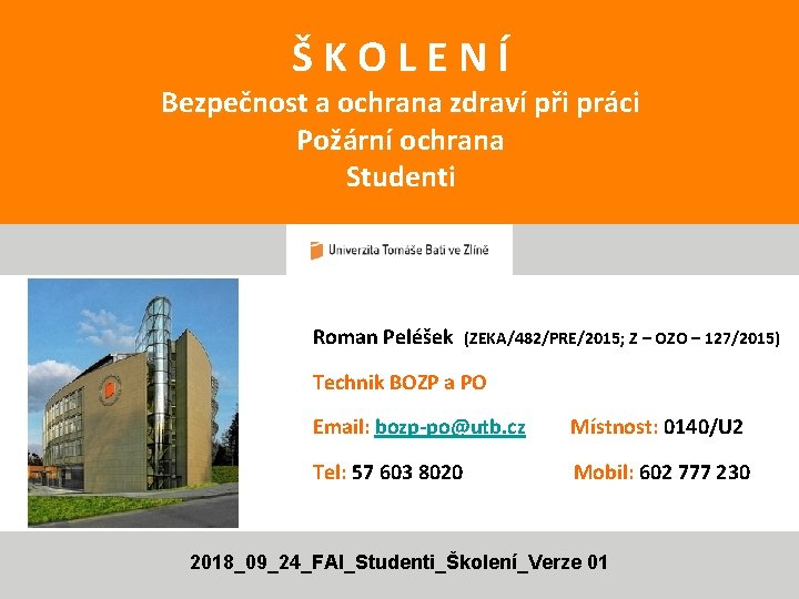 ŠKOLENÍ Bezpečnost a ochrana zdraví při práci Požární ochrana Studenti Roman Peléšek (ZEKA/482/PRE/2015; Z