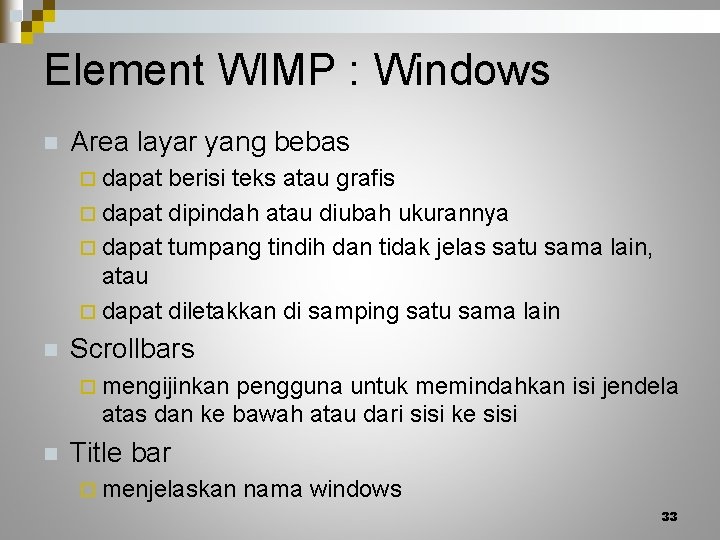 Element WIMP : Windows n Area layar yang bebas ¨ dapat berisi teks atau