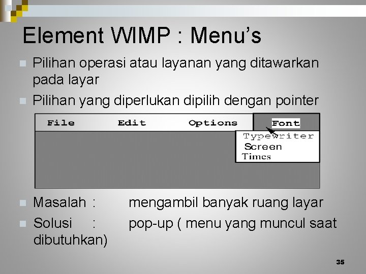 Element WIMP : Menu’s n n Pilihan operasi atau layanan yang ditawarkan pada layar